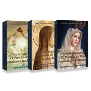 ¡María Santísima! El Paraíso de Dios revelado a los hombres - Conjunto con Volúmenes I, II y III